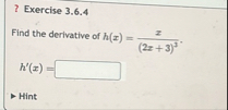 ? Exercise 3 . 6 . 4 Find the derivative of h ( x