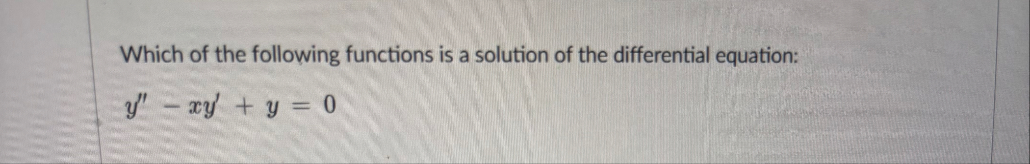 Which of the following functions is a solution of