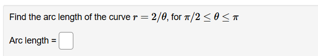 Find the arc length o f the curve r = 2 , for 2