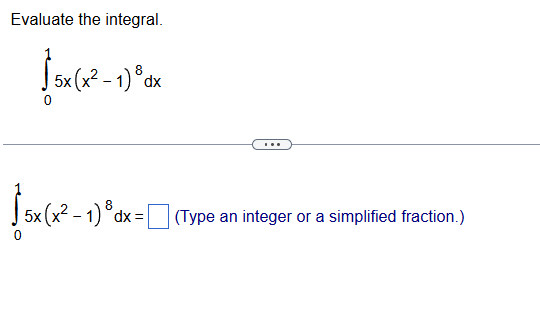 Evaluate the integral. 0 1 5 x ( x 2 - 1 ) 8 d x