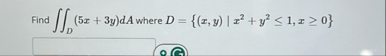 Find D ( 5 x + 3 y ) d A where D = { ( x , y ) |