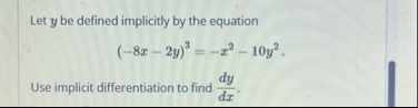Let y be defined implicitly by the equation ( - 8