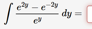 e 2 y - e - 2 y e y d y =