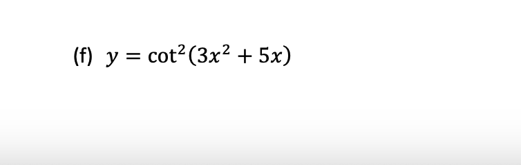 find the derivative ( f ) y = c o t 2 ( 3 x 2 + 5