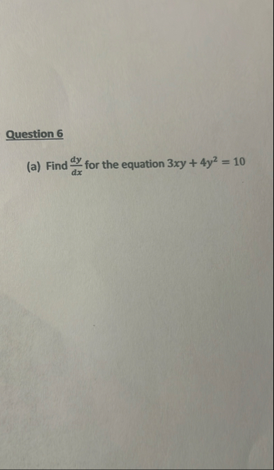 Question 6 ( a ) Find d y d x for the equation 3