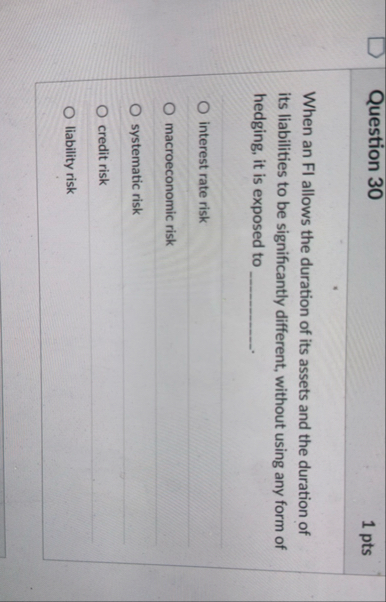 Question 3 0 1 pts When an FI allows the duration