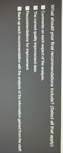What should your final recommendations include? (