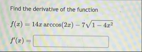 Find the derivative of the function f ( x ) = 1 4
