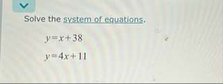 Solve the system of equations. y = x 3 8 y = 4 x