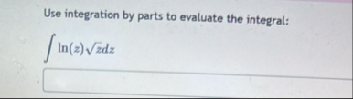 Use integration by parts to evaluate the