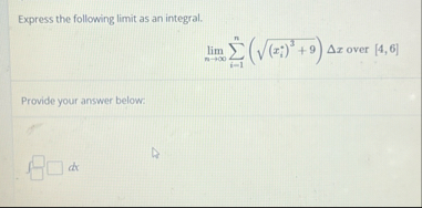 Express the following limit as an integral. lim n