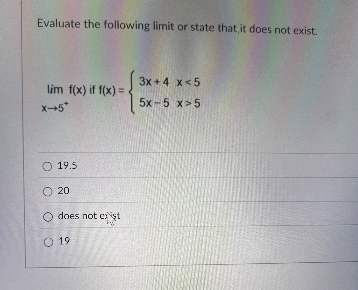 Evaluate the following limit or state that it
