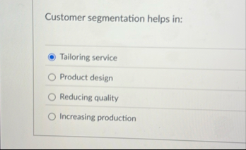 Customer segmentation helps in: Tailoring service