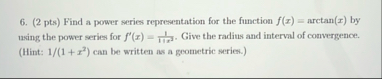( 2 pts ) Find a power series representation for