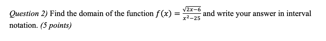 f ( x ) = ( \ sqrt ( 2 x - 6 ) ) / ( x ^ ( 2 ) -
