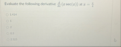 Evaluate the following derivative d d x ( x s e c