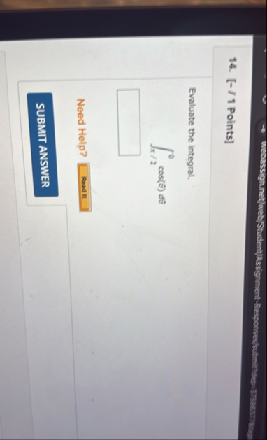 [ - / 1 Points ] Evaluate the integral. 2 0 c o s