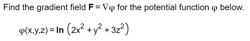 Find the gradient field F = grad for the