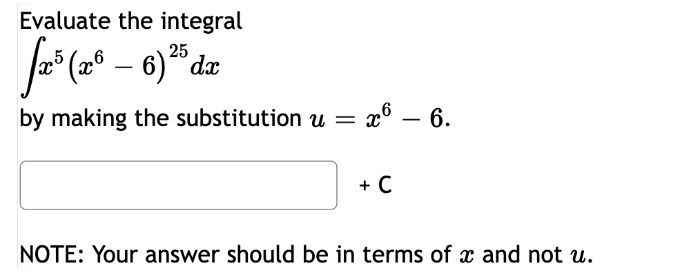 Evaluate the integral x 5 ( x 6 - 6 ) 2 5 d x b y