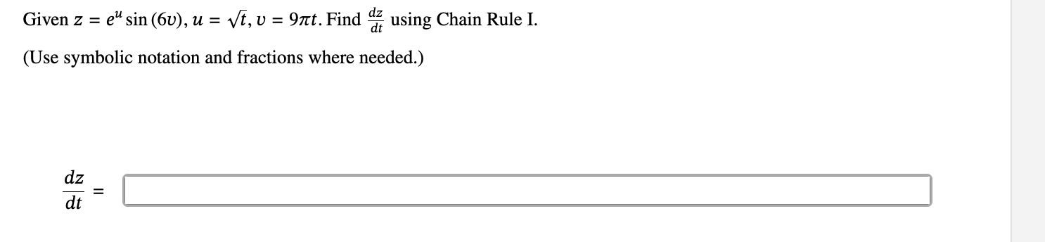 Given z = e u s i n ( 6 v ) , u = t 2 , v = 9 t .