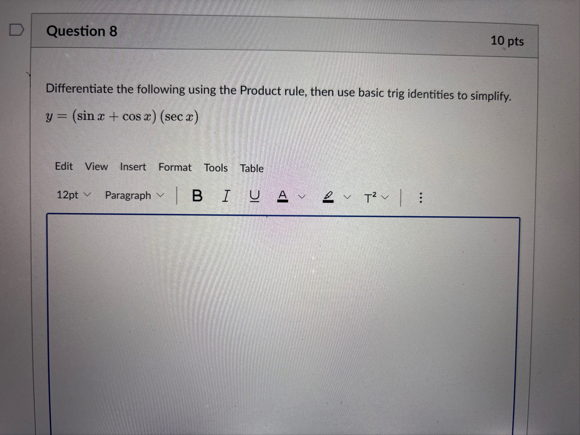 Question 8 1 0 pts Differentiate the following