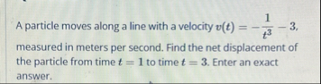 A particle moves along a line with a velocity v (