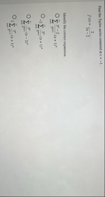 Find the Taylor series centered at c = - 1 . f (