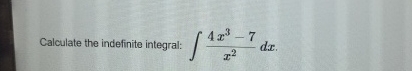 Calculate the indefinite integral: 4 x 3 - 7 x 2