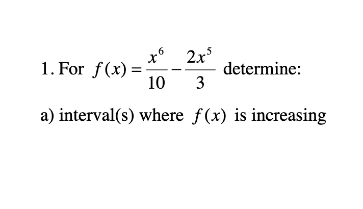 For f ( x ) = x 6 1 0 - 2 x 5 3 determine: a f (