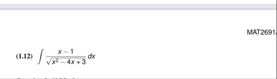 MAT 2 6 9 1 ( 1 . 1 2 ) x - 1 x 2 - 4 x 3 2 d x