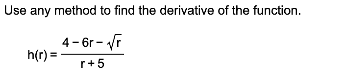 Use any method t o find the derivative o f the