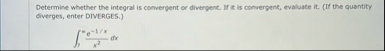 Determine whether the integral is convergent or