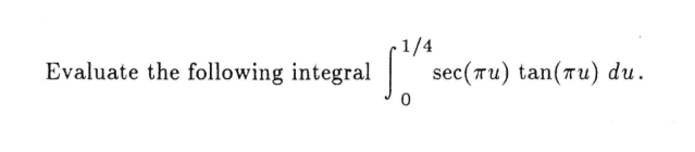 Evaluate the following integral 0 1 4 s e c ( u )