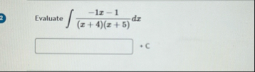 Evaluate - 1 x - 1 ( x 4 ) ( x 5 ) d x - C