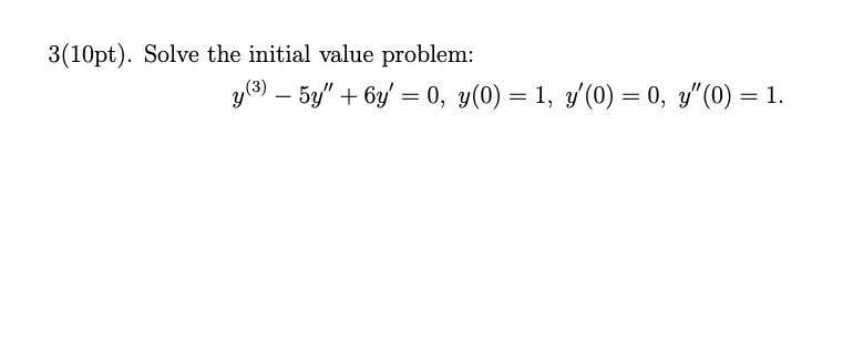 3 ( 1 0 p t ) . Solve the initial value problem: