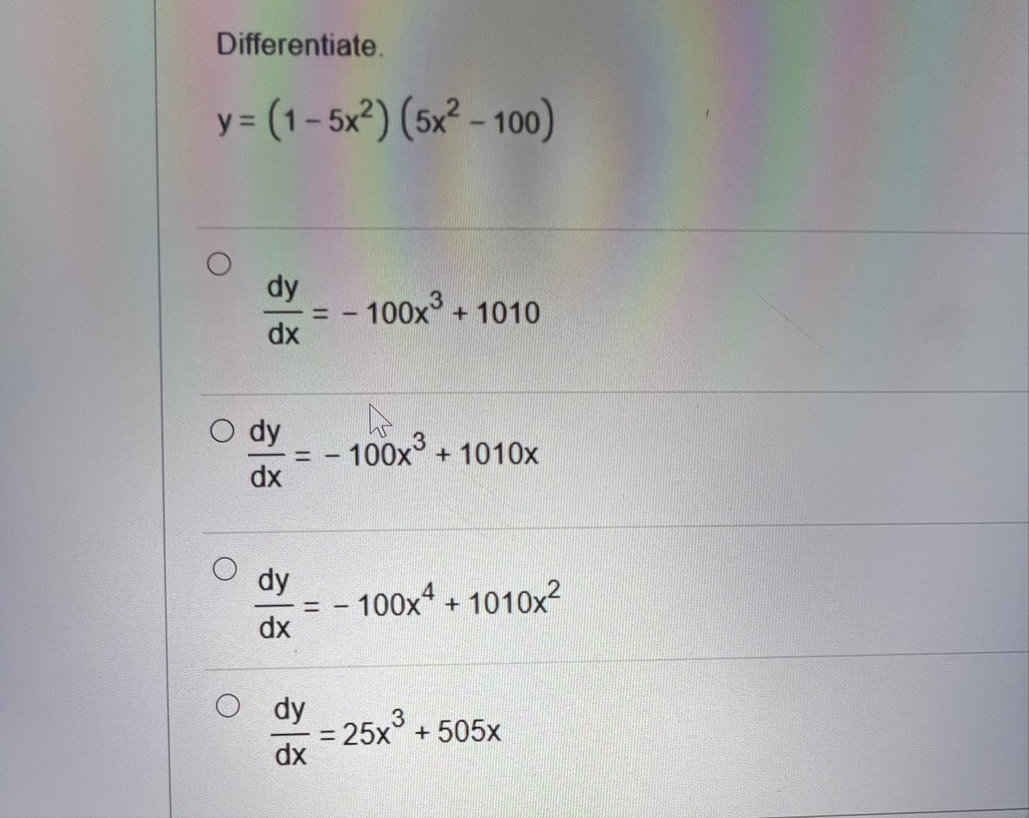 Differentiate. y = ( 1 - 5 x 2 ) ( 5 x 2 - 1 0 0