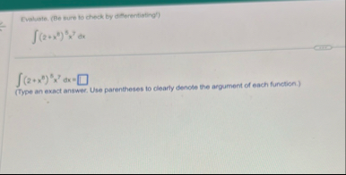 Evaluate. ( Be sure to check by diferentiating? )