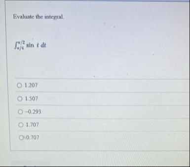 Evaluate the integral. 4 2 s i n t d t 1 . 2 0 7