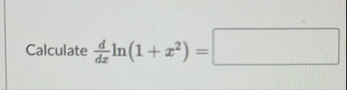 Calculate d d x l n ( 1 x 2 ) =