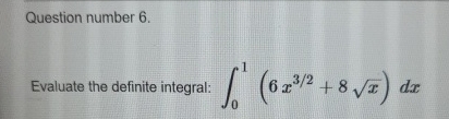 Question number 6 . Evaluate the definite