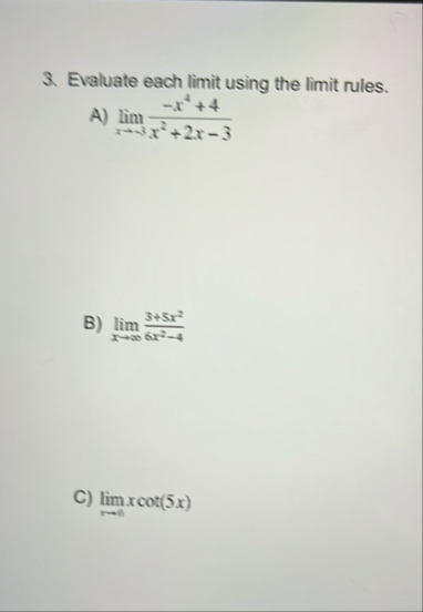 Evaluate each limit using the limit rules. A )