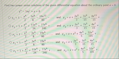 Find two power series solutions of the given