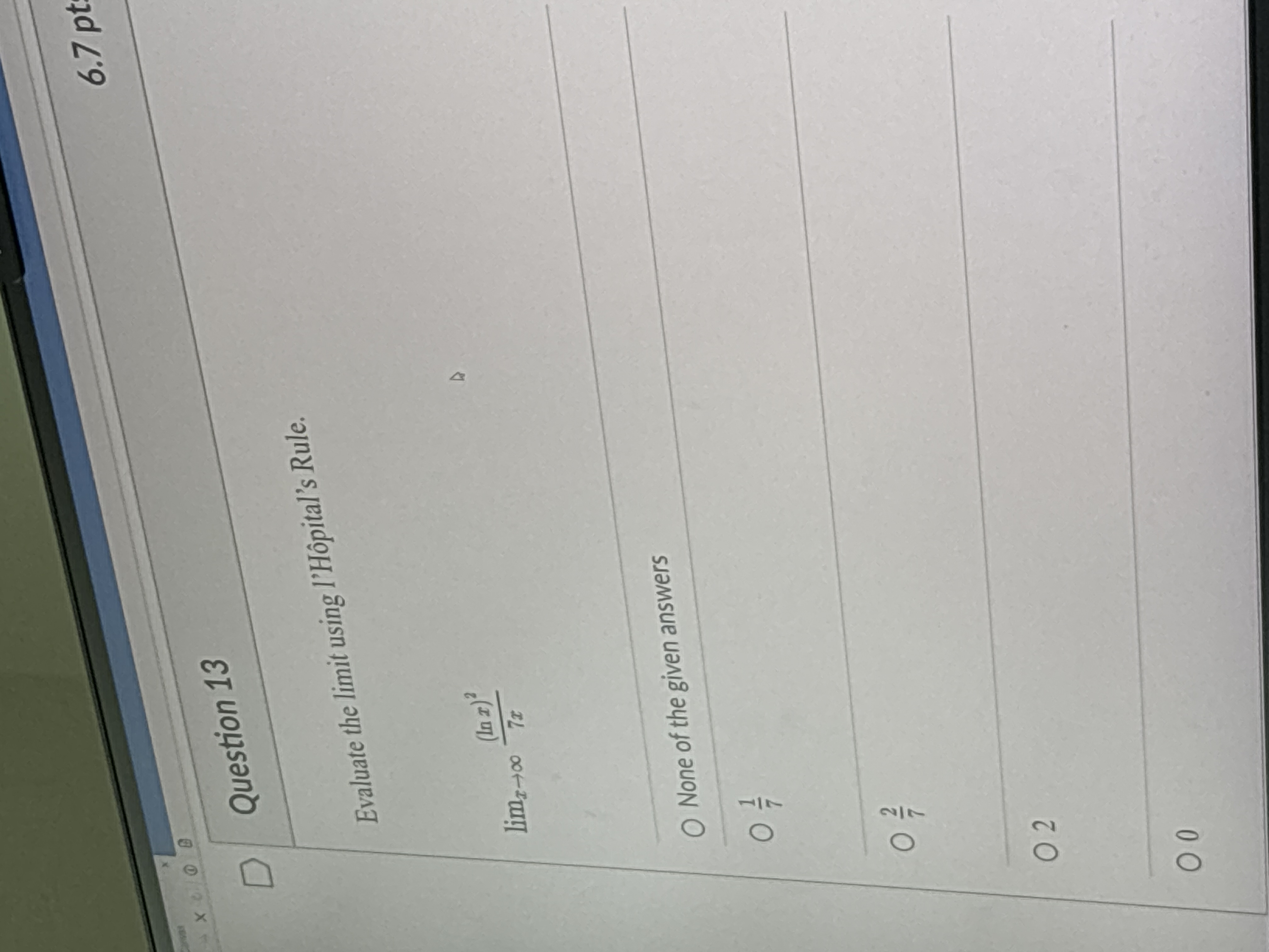 Question 1 3 Evaluate the l i m i t using l ' H p