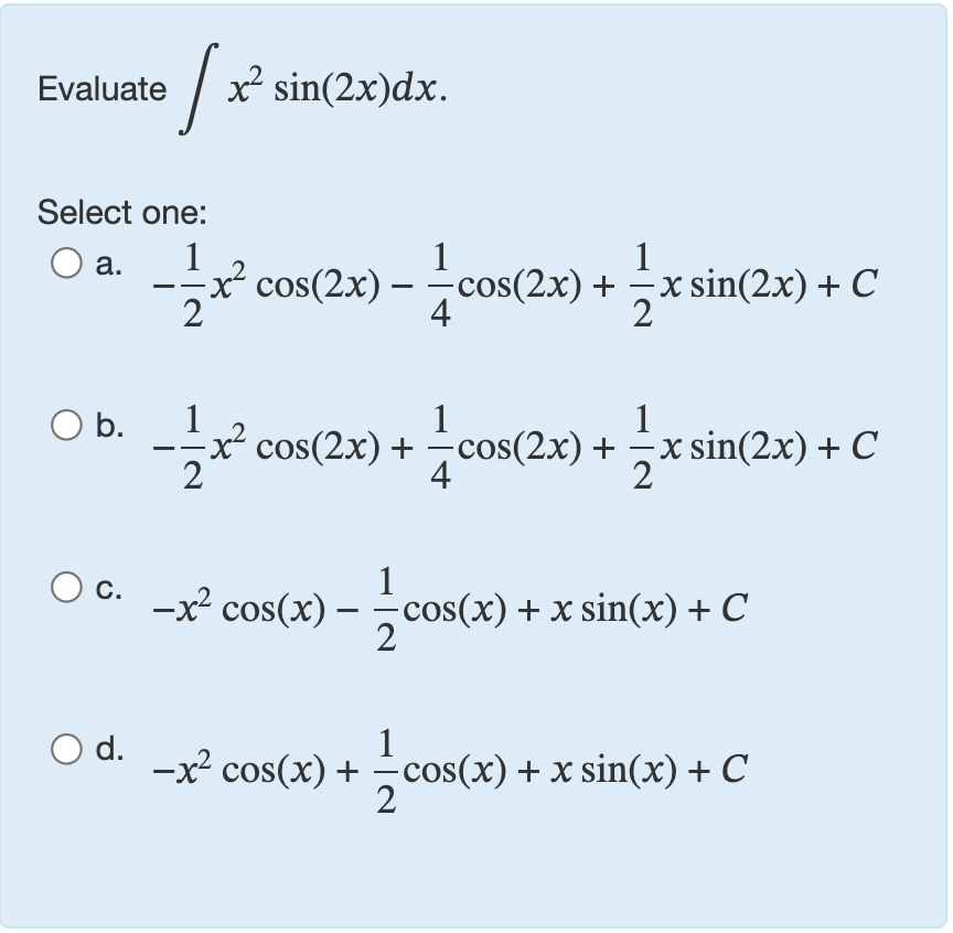 Evaluate x 2 s i n ( 2 x ) d x Select one: a . -