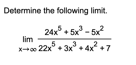 Determine the following l i m i t . lim x 2 4 x 5