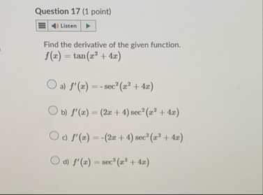 Question 1 7 ( 1 point ) Find the derivative of