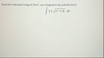Find the indicated integral ( Hint: use