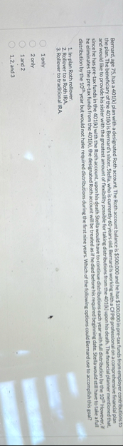 Bernard, age 7 5 , has a 4 0 1 ( k ) plan with a