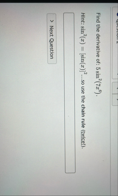 Find the derivative of: 5 s i n 2 ( 7 x 6 ) .
