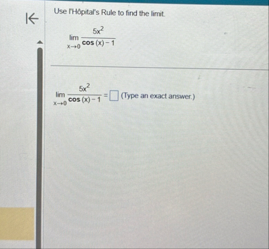 Use l ' H pital ' s Rule to find the limit . lim